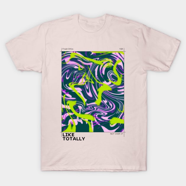 Like Totally Not Over It T-Shirt by Fresh Ethic